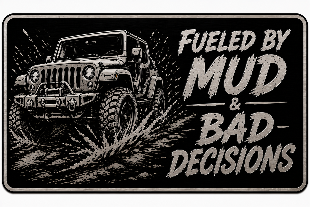 Gloss Black Aluminum Car Tag Laser Engraved "Fueled By Mud & Bad Decisions"
