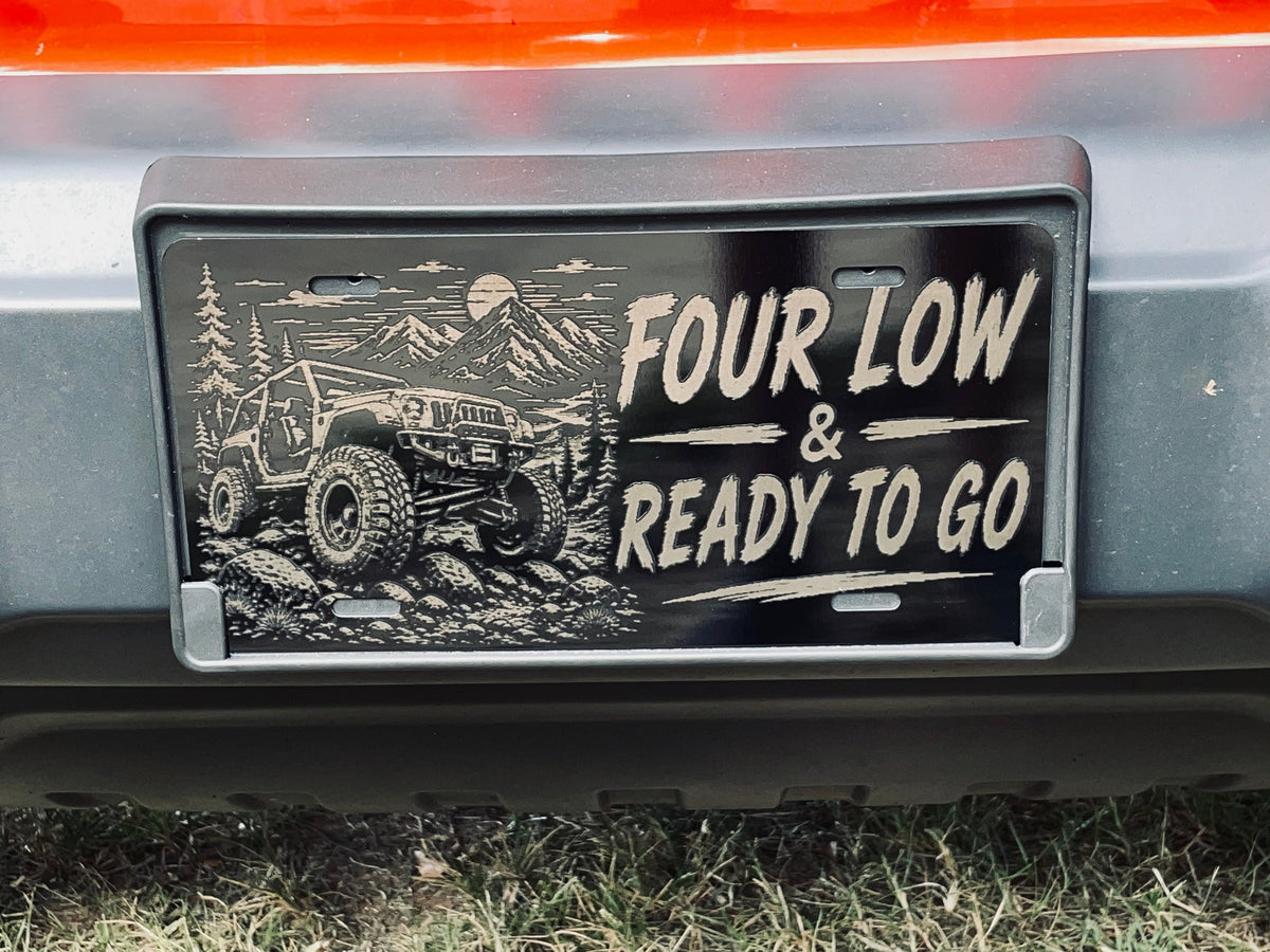 Gloss Black Aluminum Car Tag Laser Engraved "Four Low & Ready To Go"