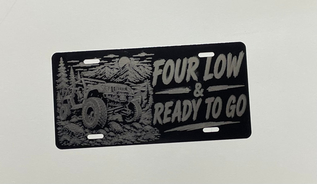 Gloss Black Aluminum Car Tag Laser Engraved "Four Low & Ready To Go"