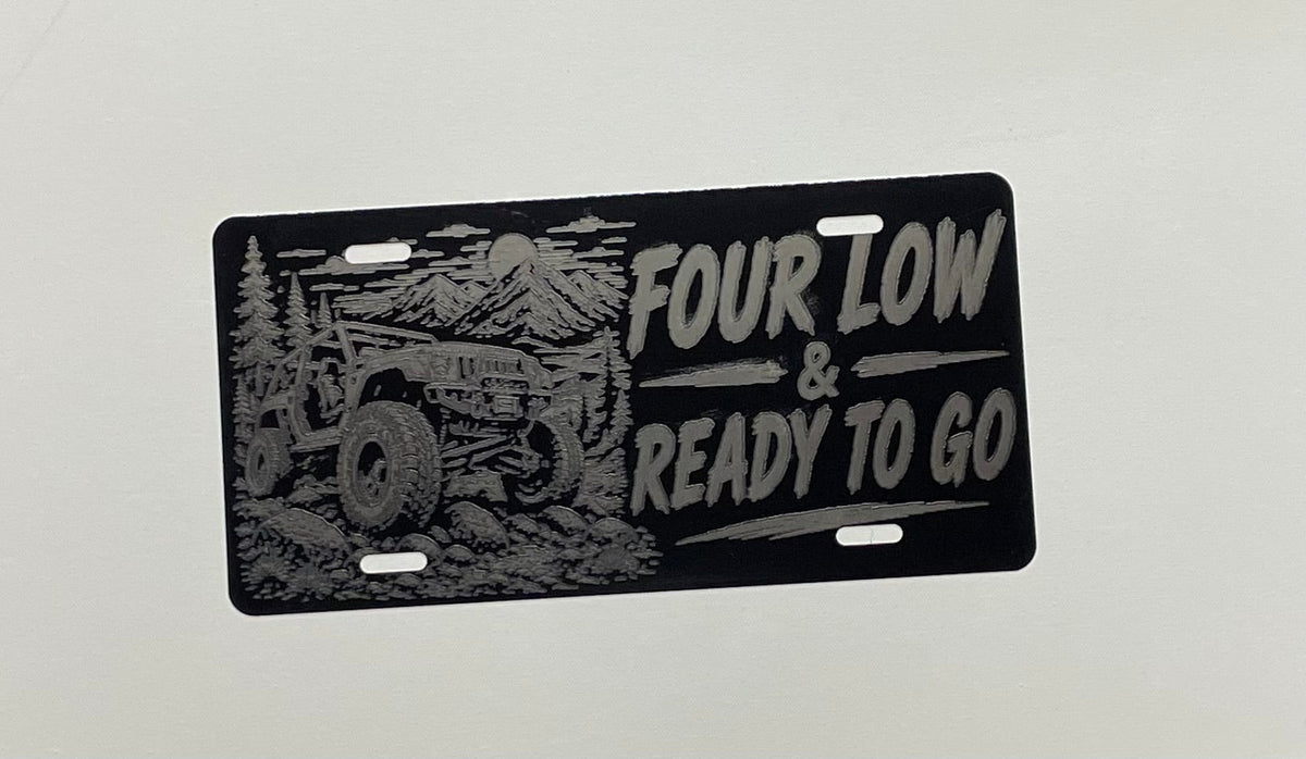 Gloss Black Aluminum Car Tag Laser Engraved "Four Low & Ready To Go"