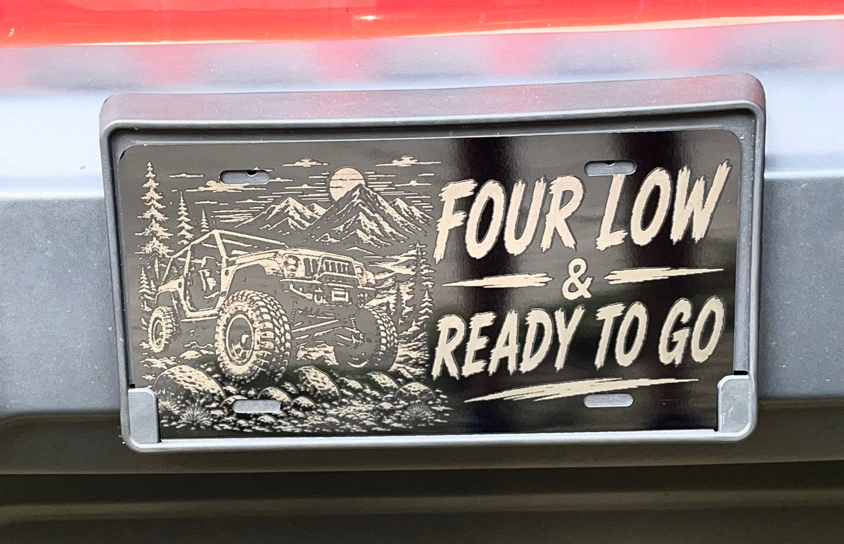 Gloss Black Aluminum Car Tag Laser Engraved "Four Low & Ready To Go"