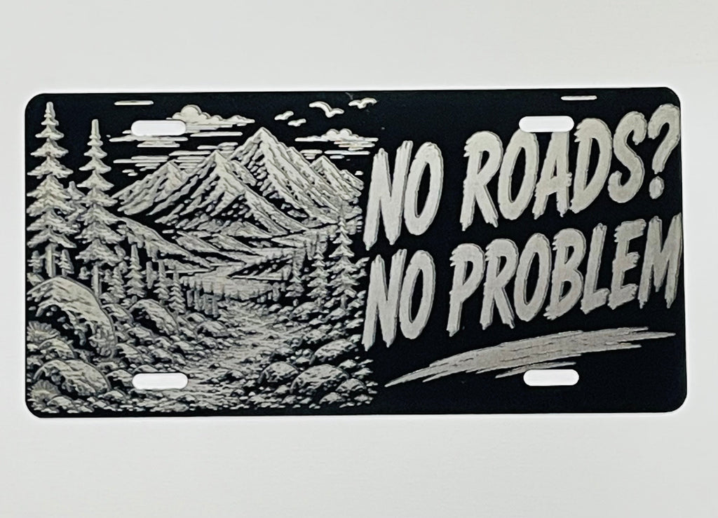 Gloss Black Aluminum Car Tag Laser Engraved "No Roads? No Problem"