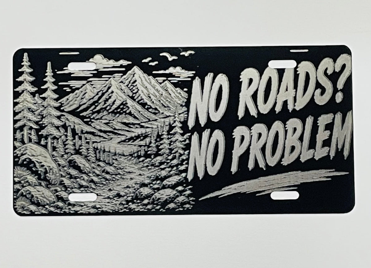 Gloss Black Aluminum Car Tag Laser Engraved "No Roads? No Problem"