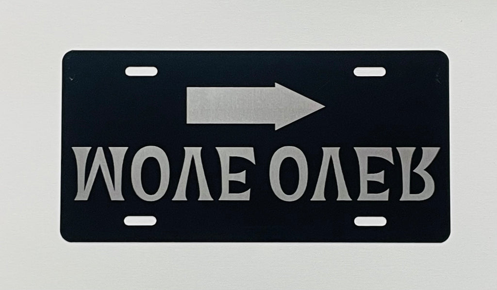Gloss Black Aluminum Car Tag Laser Engraved  Reverse Letters "MOVE OVER"