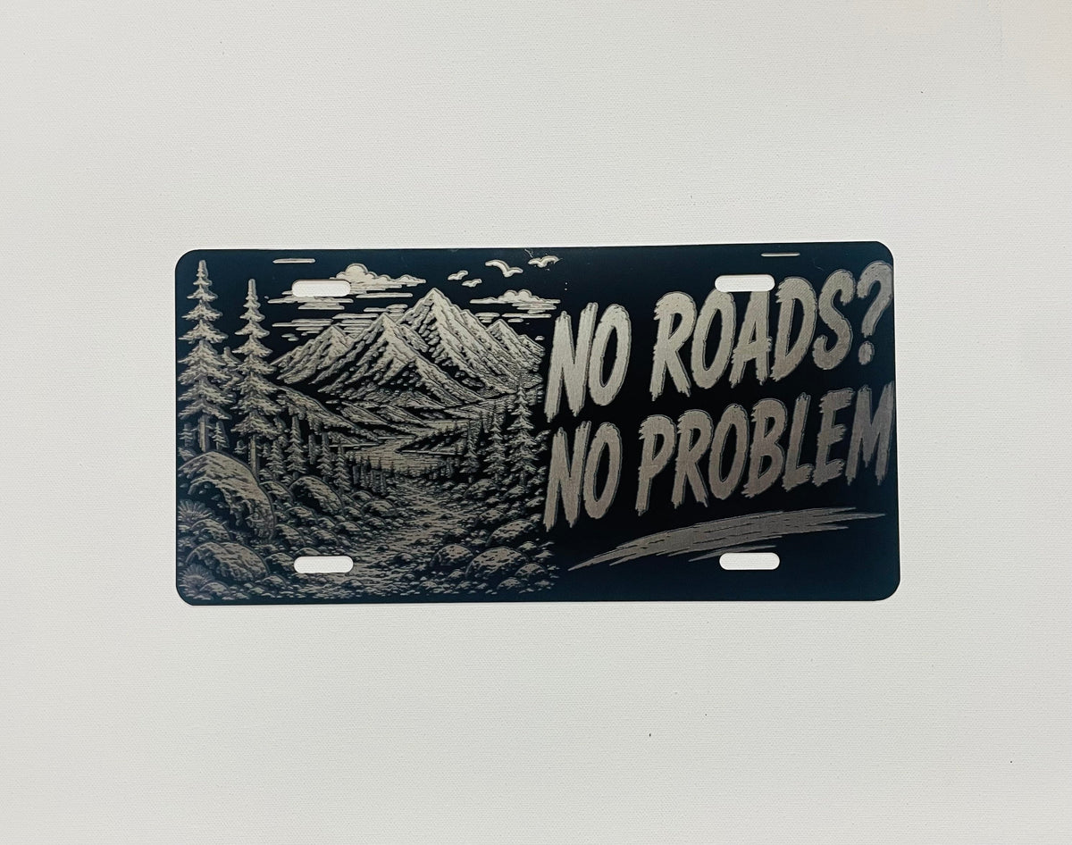 Gloss Black Aluminum Car Tag Laser Engraved "No Roads? No Problem"