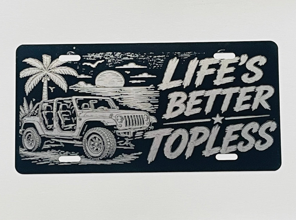 Gloss Black Aluminum Car Tag Laser Engraved "Life's Better Topless"