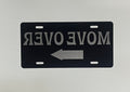 Gloss Black Aluminum Car Tag Laser Engraved  Reverse Letters "MOVE OVER"