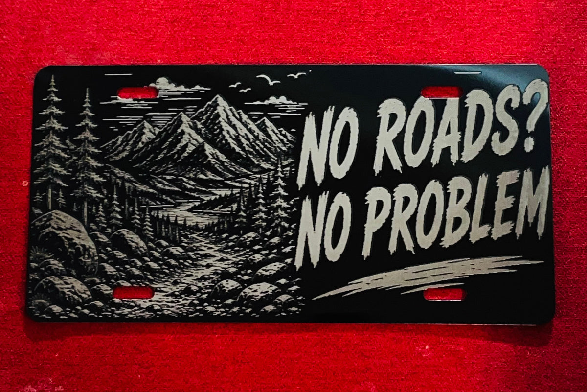 Gloss Black Aluminum Car Tag Laser Engraved "No Roads? No Problem"