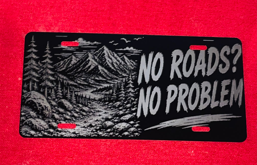 Gloss Black Aluminum Car Tag Laser Engraved "No Roads? No Problem"