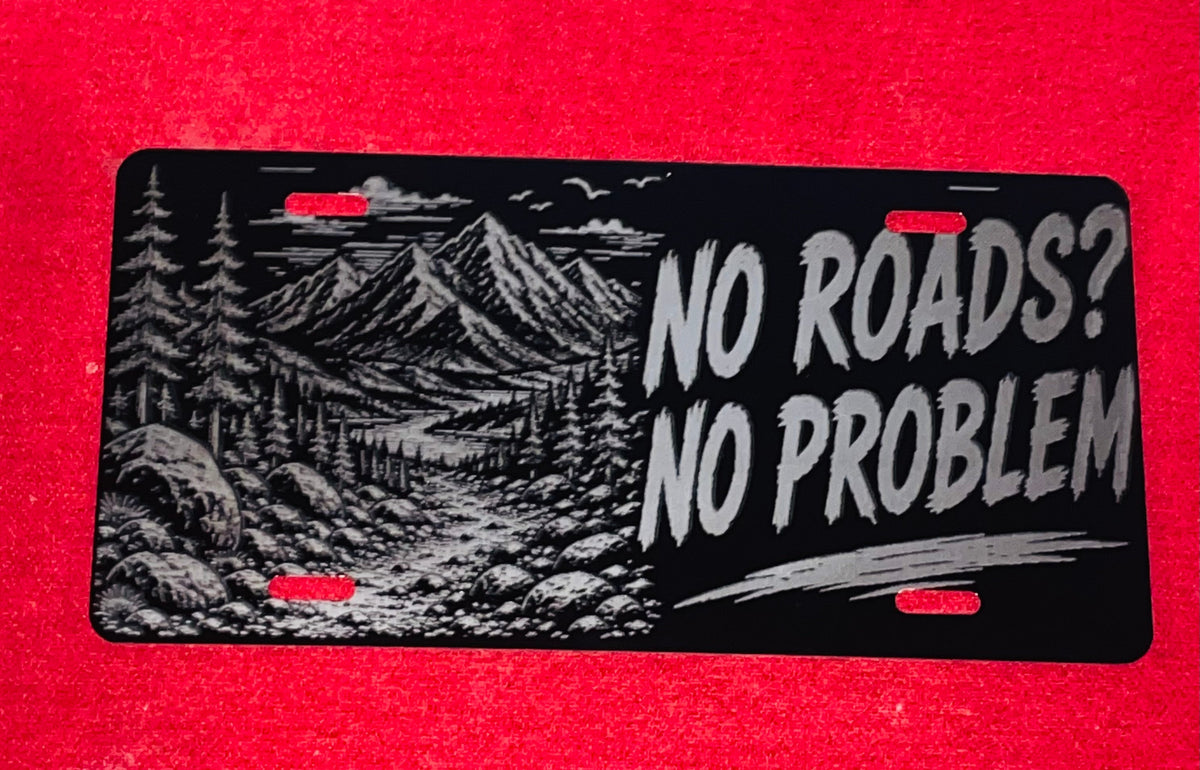 Gloss Black Aluminum Car Tag Laser Engraved "No Roads? No Problem"