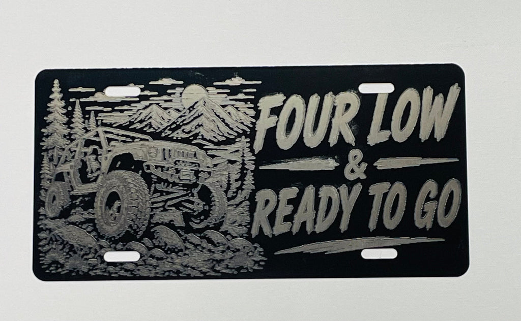 Gloss Black Aluminum Car Tag Laser Engraved "Four Low & Ready To Go"