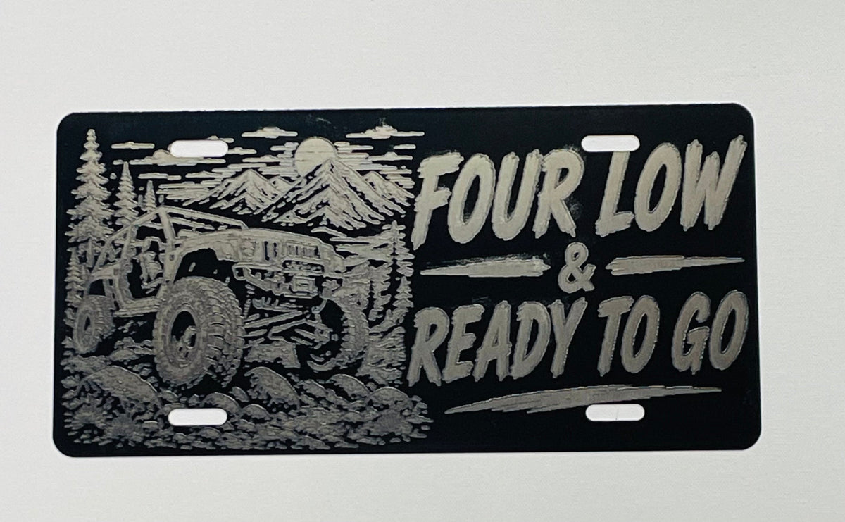 Gloss Black Aluminum Car Tag Laser Engraved "Four Low & Ready To Go"