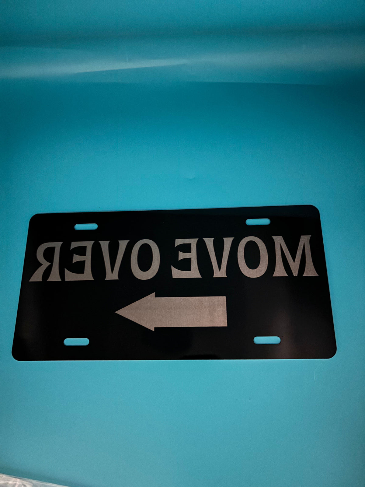 Gloss Black Aluminum Car Tag Laser Engraved  Reverse Letters "MOVE OVER"