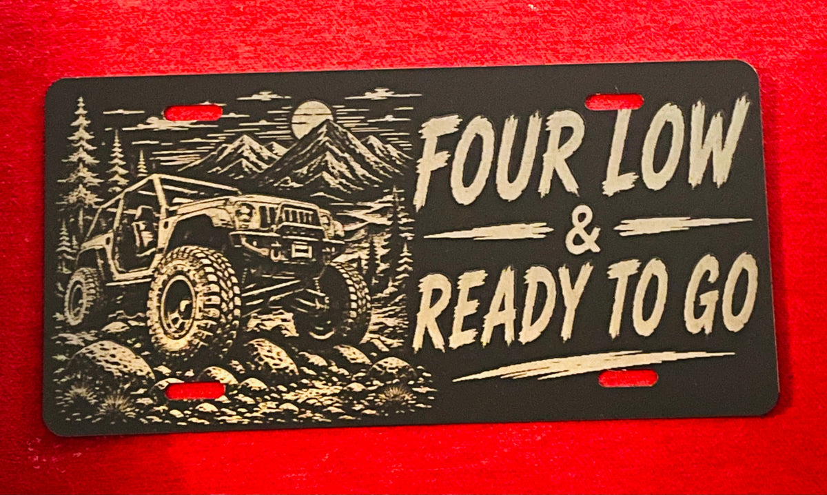 Gloss Black Aluminum Car Tag Laser Engraved "Four Low & Ready To Go"