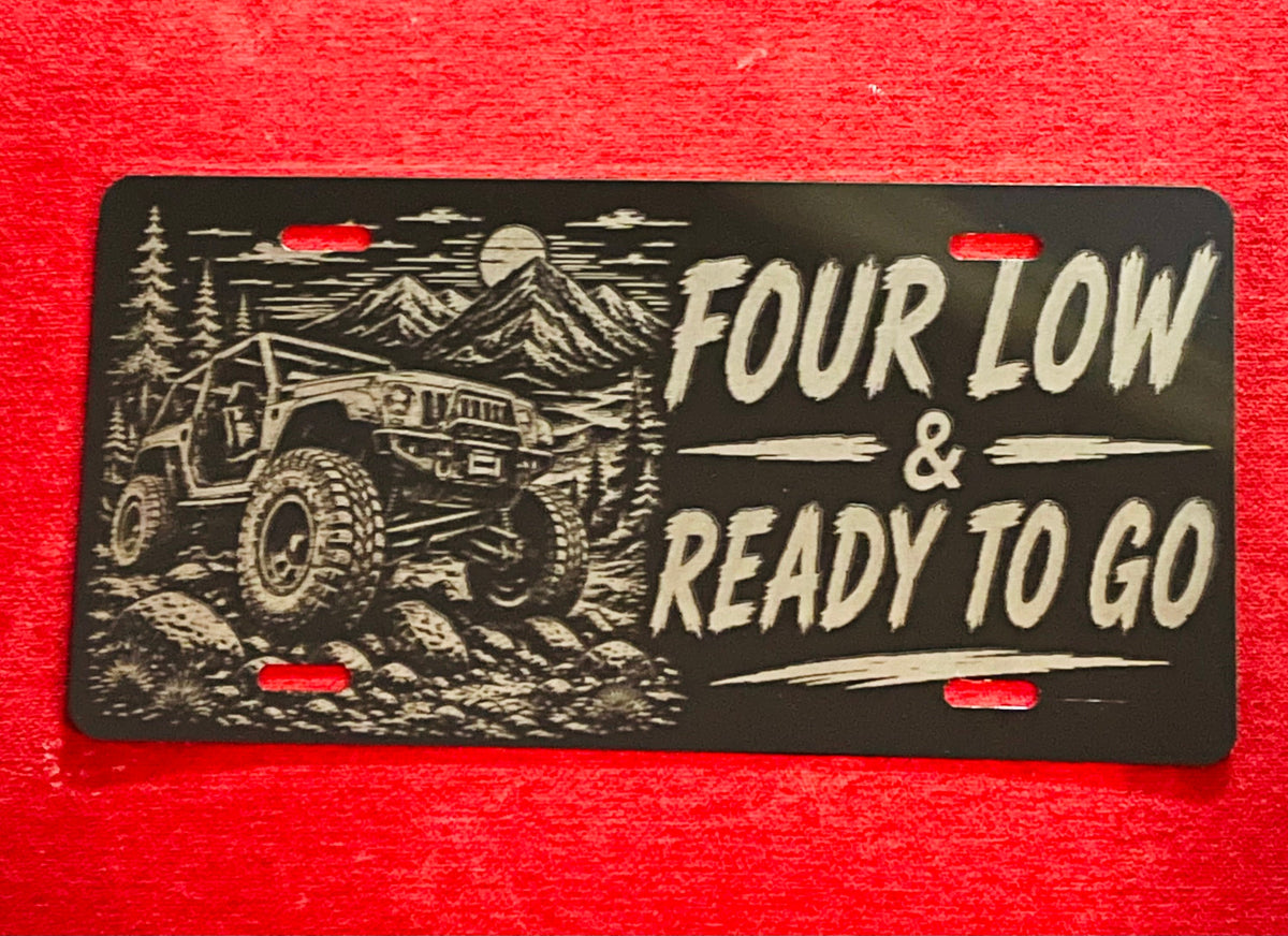 Gloss Black Aluminum Car Tag Laser Engraved "Four Low & Ready To Go"
