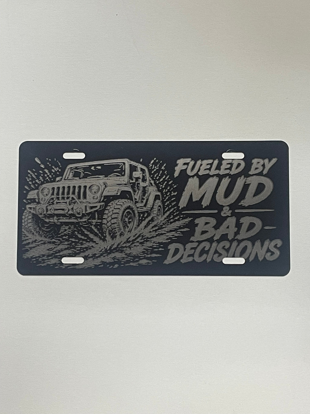 Gloss Black Aluminum Car Tag Laser Engraved "Fueled By Mud & Bad Decisions"